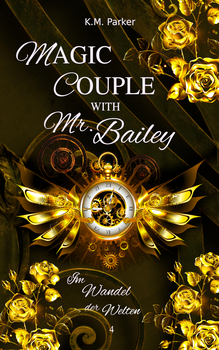 Magic Couple with Mr. Bailey 4: Im Wandel der Welten